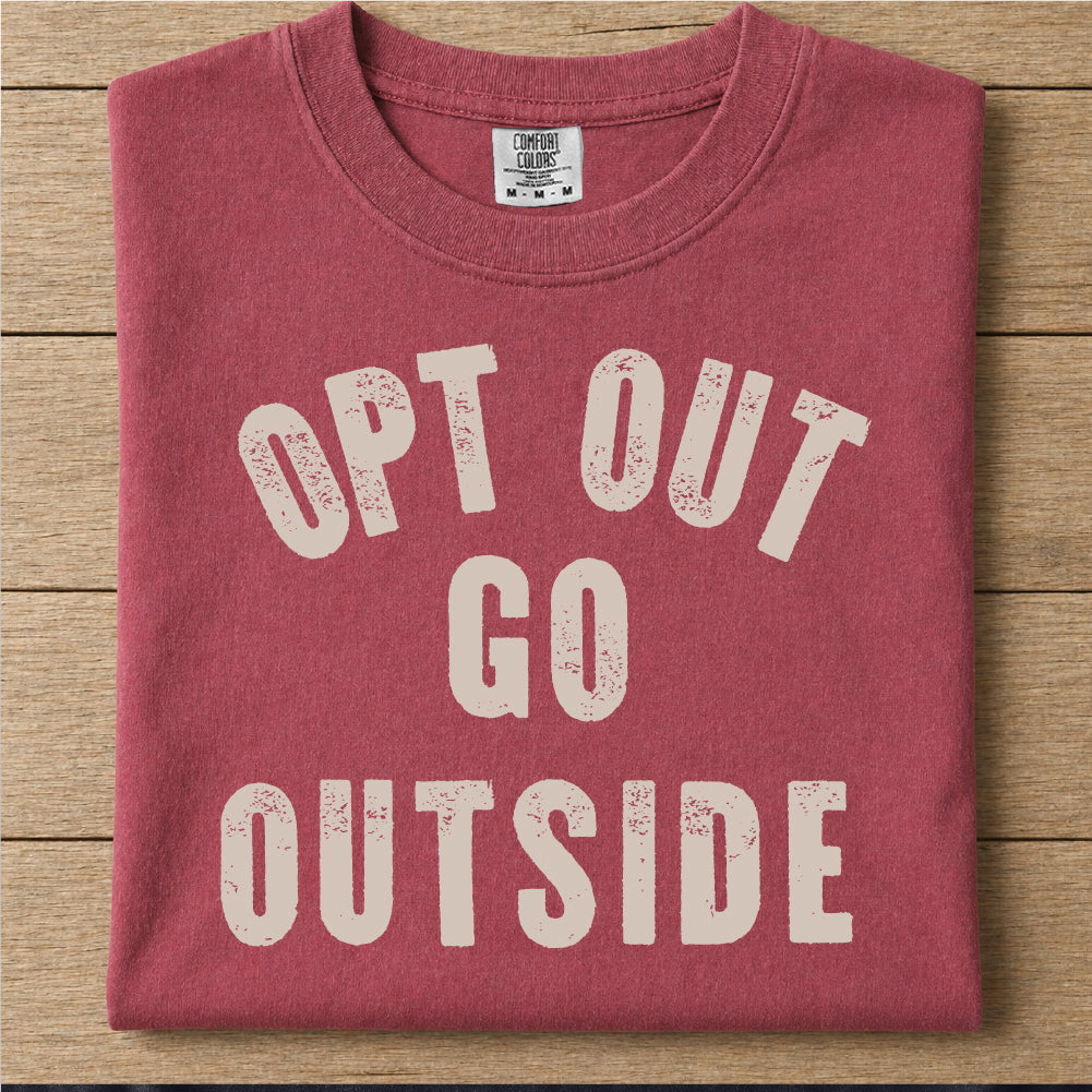 Opt Out Go Outside Tshirt