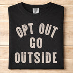 Opt Out Go Outside Tshirt