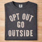 Opt Out Go Outside Tshirt
