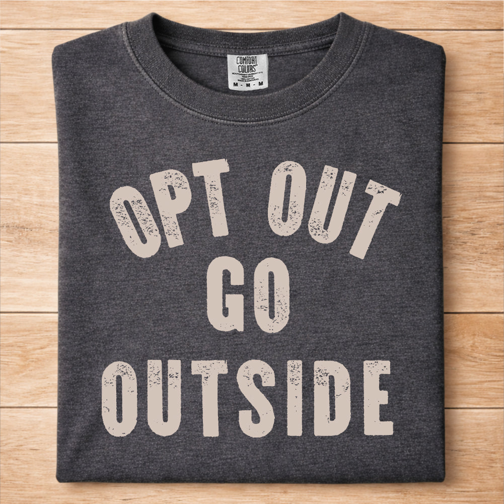 Opt Out Go Outside Tshirt