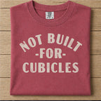 Not Built For Cubicles Tshirt