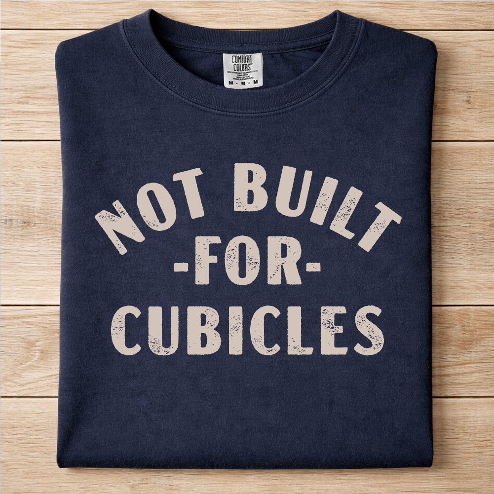 Not Built For Cubicles Tshirt