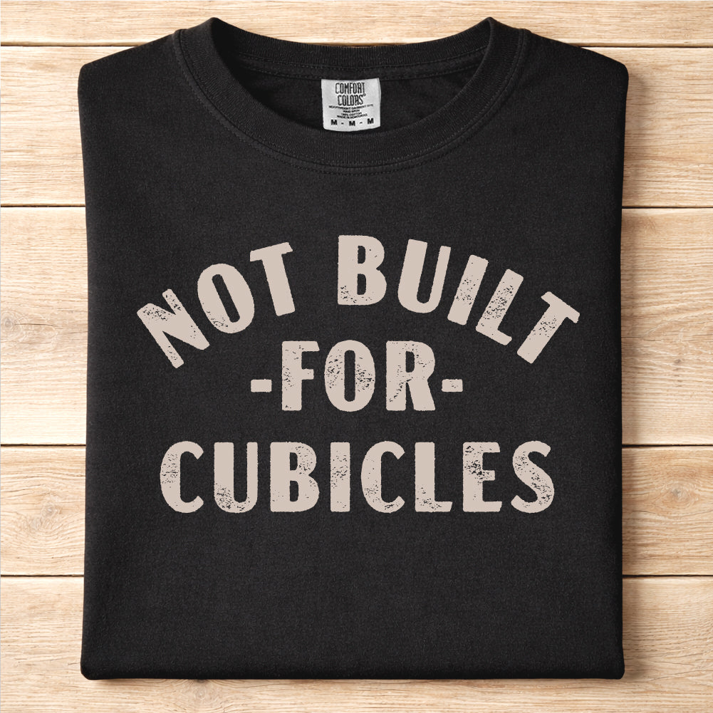 Not Built For Cubicles Tshirt