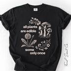 All Plants Are Edible Tshirt
