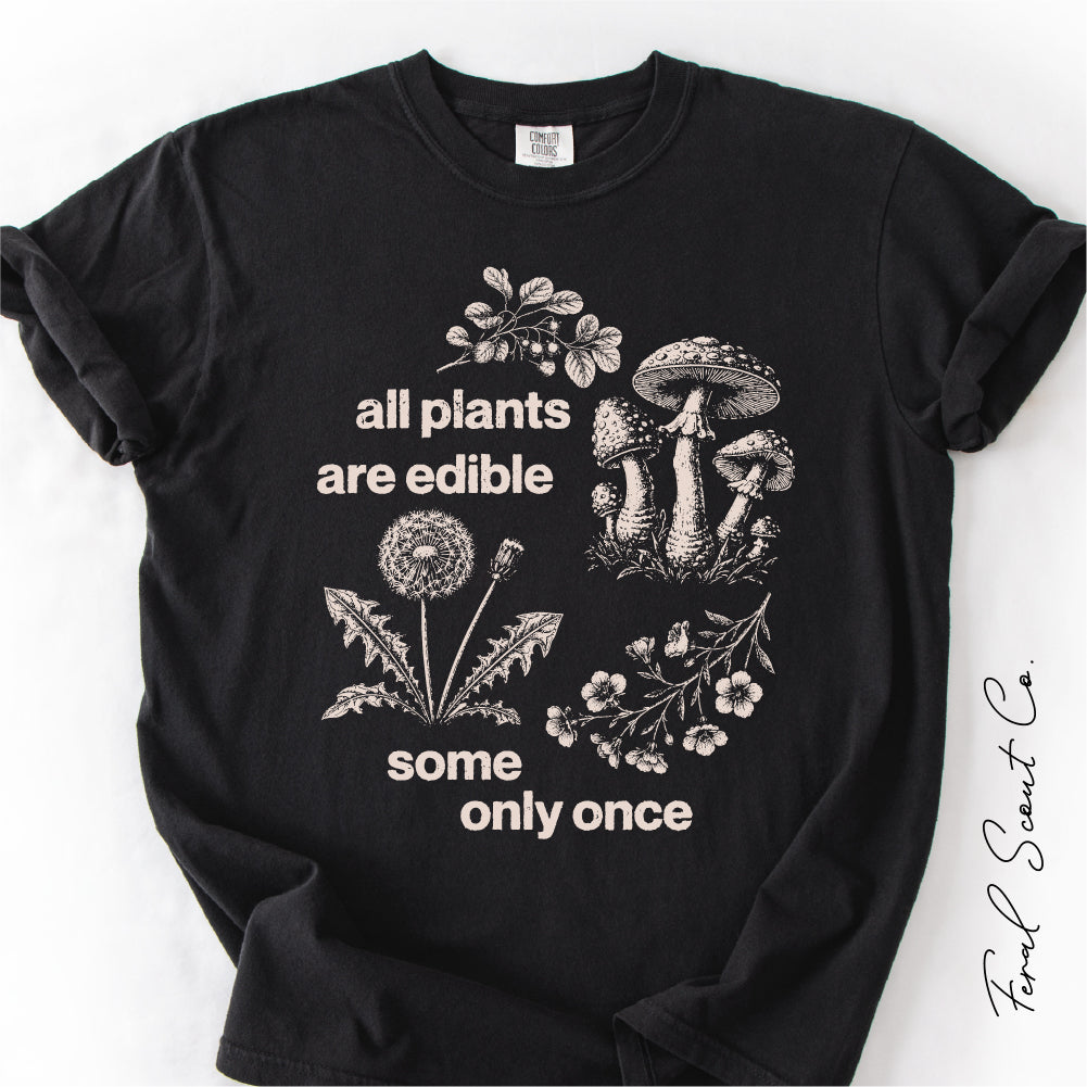 All Plants Are Edible Tshirt
