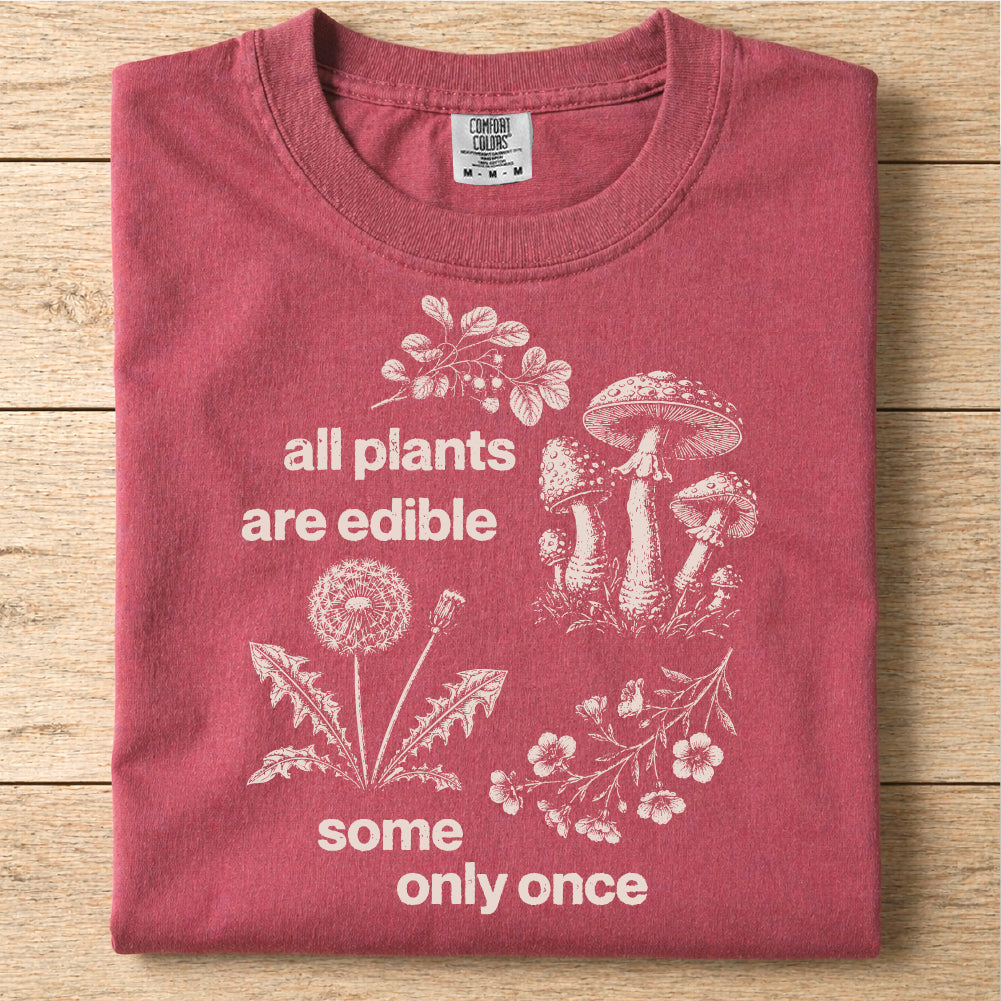 All Plants Are Edible Tshirt