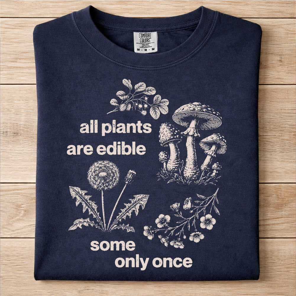 All Plants Are Edible Tshirt