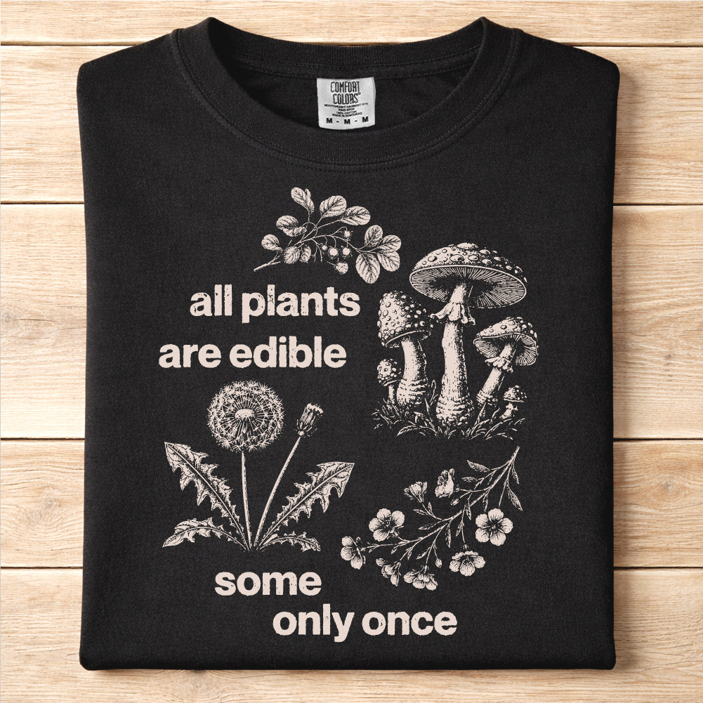 All Plants Are Edible Tshirt