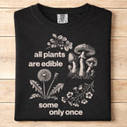 All Plants Are Edible Tshirt
