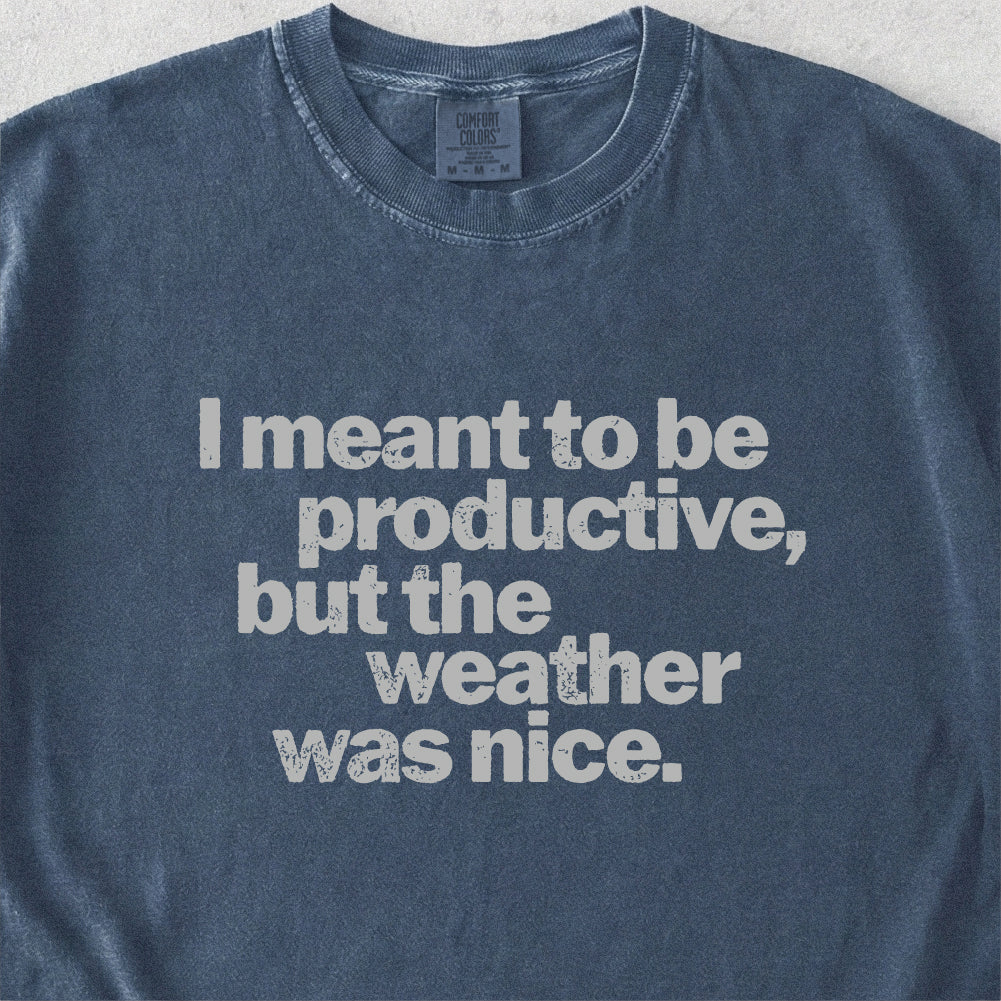 I Meant to Be Productive Tshirt