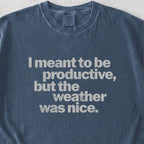I Meant to Be Productive Tshirt