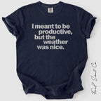 I Meant to Be Productive Tshirt
