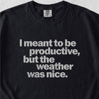 I Meant to Be Productive Tshirt