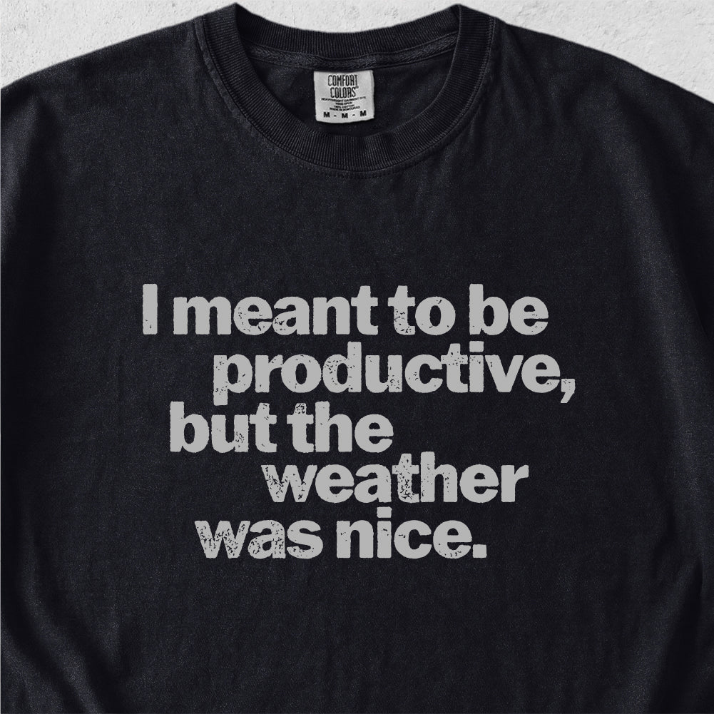 I Meant to Be Productive Tshirt