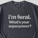 I’m Feral Tshirt