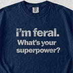 I’m Feral Tshirt
