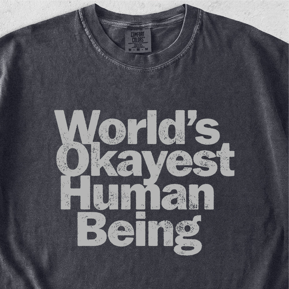 World’s Okayest Human Being Tshirt