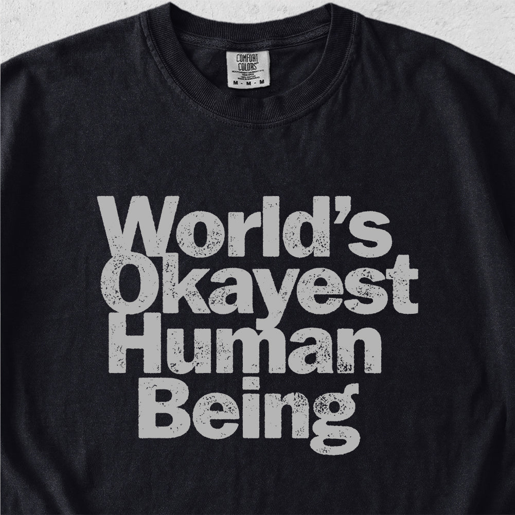 World’s Okayest Human Being Tshirt