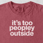 It’s Too Peopley Outside Tshirt