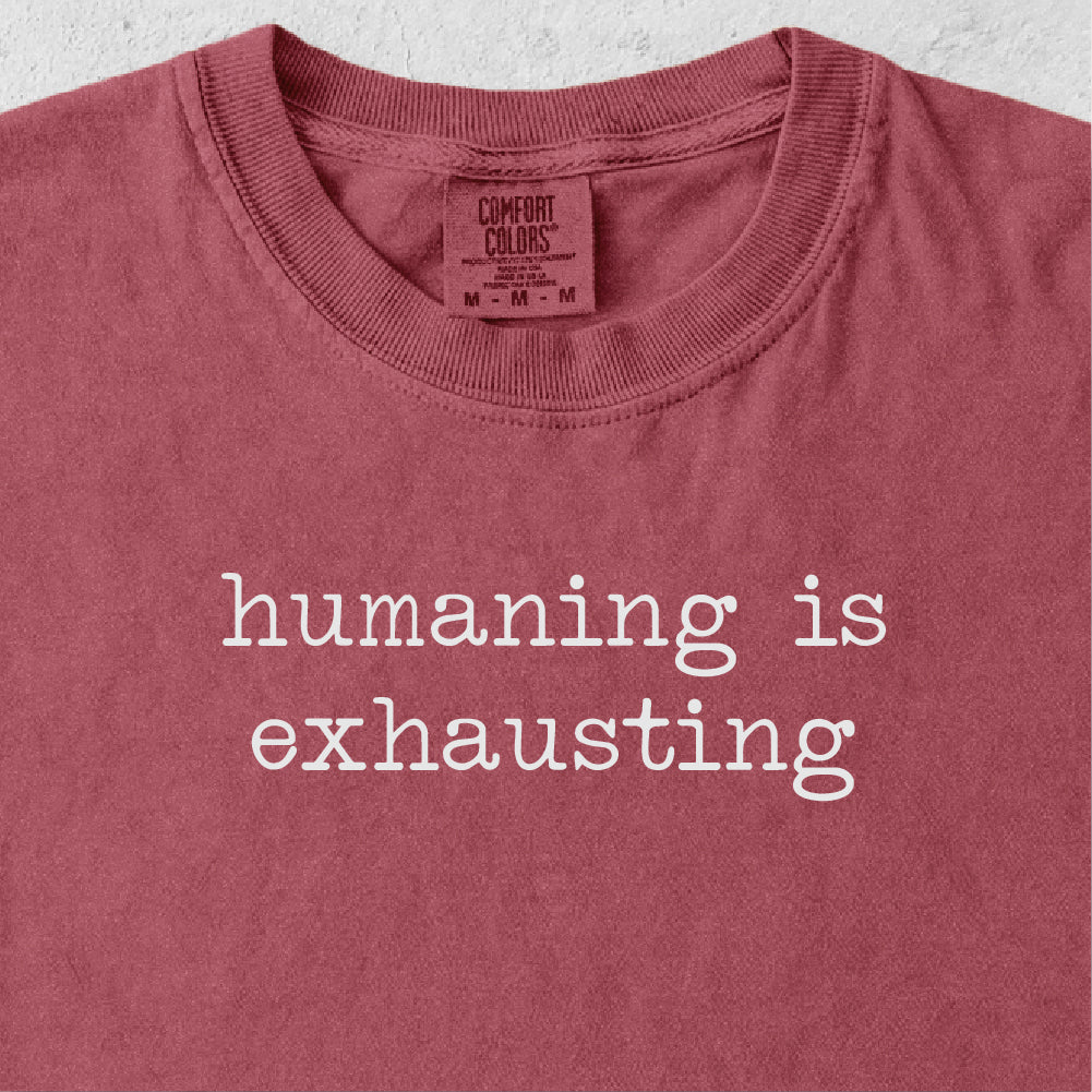 Humaning Is Exhausting Tshirt
