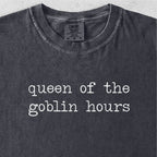 Queen of the Goblin Hours Tshirt