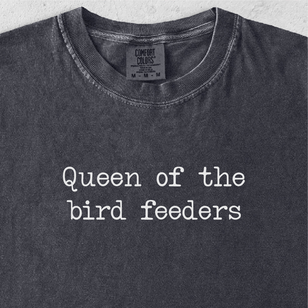 Queen of the Bird Feeders Tshirt