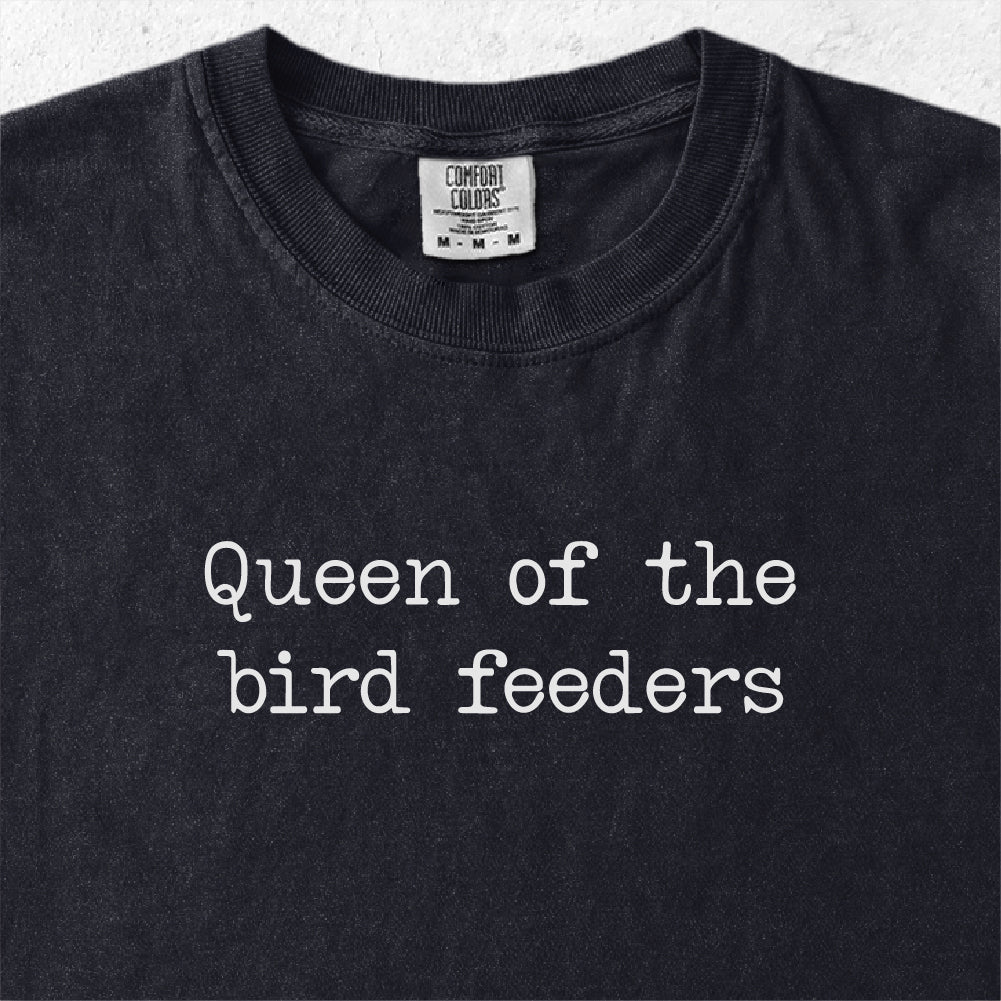 Queen of the Bird Feeders Tshirt
