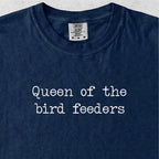 Queen of the Bird Feeders Tshirt