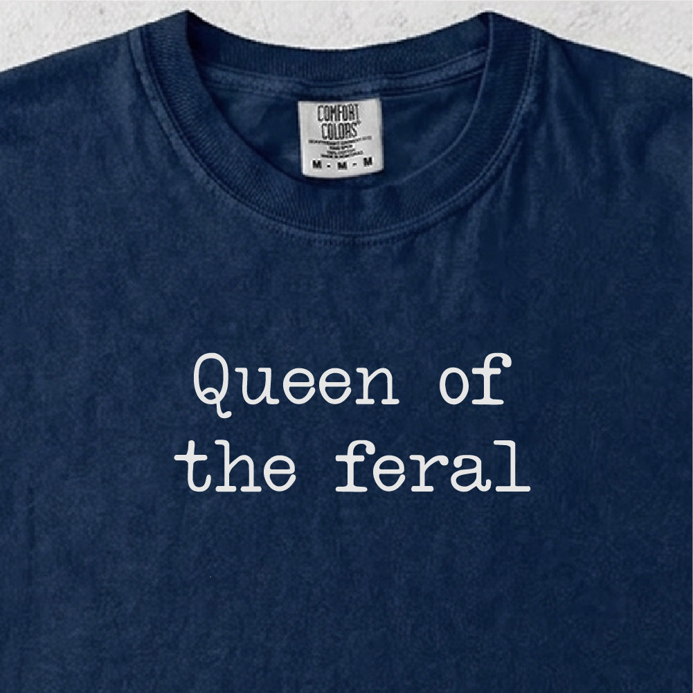 Queen of the Feral Tshirt