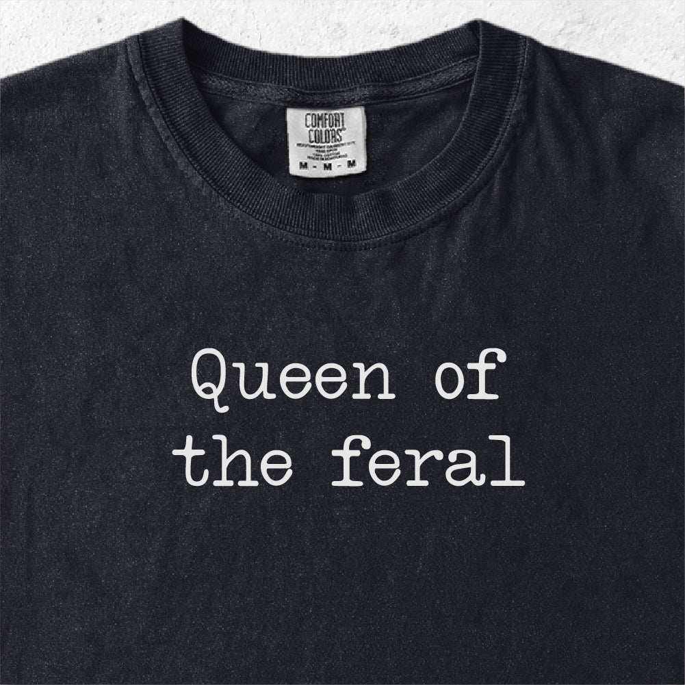 Queen of the Feral Tshirt