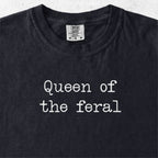 Queen of the Feral Tshirt