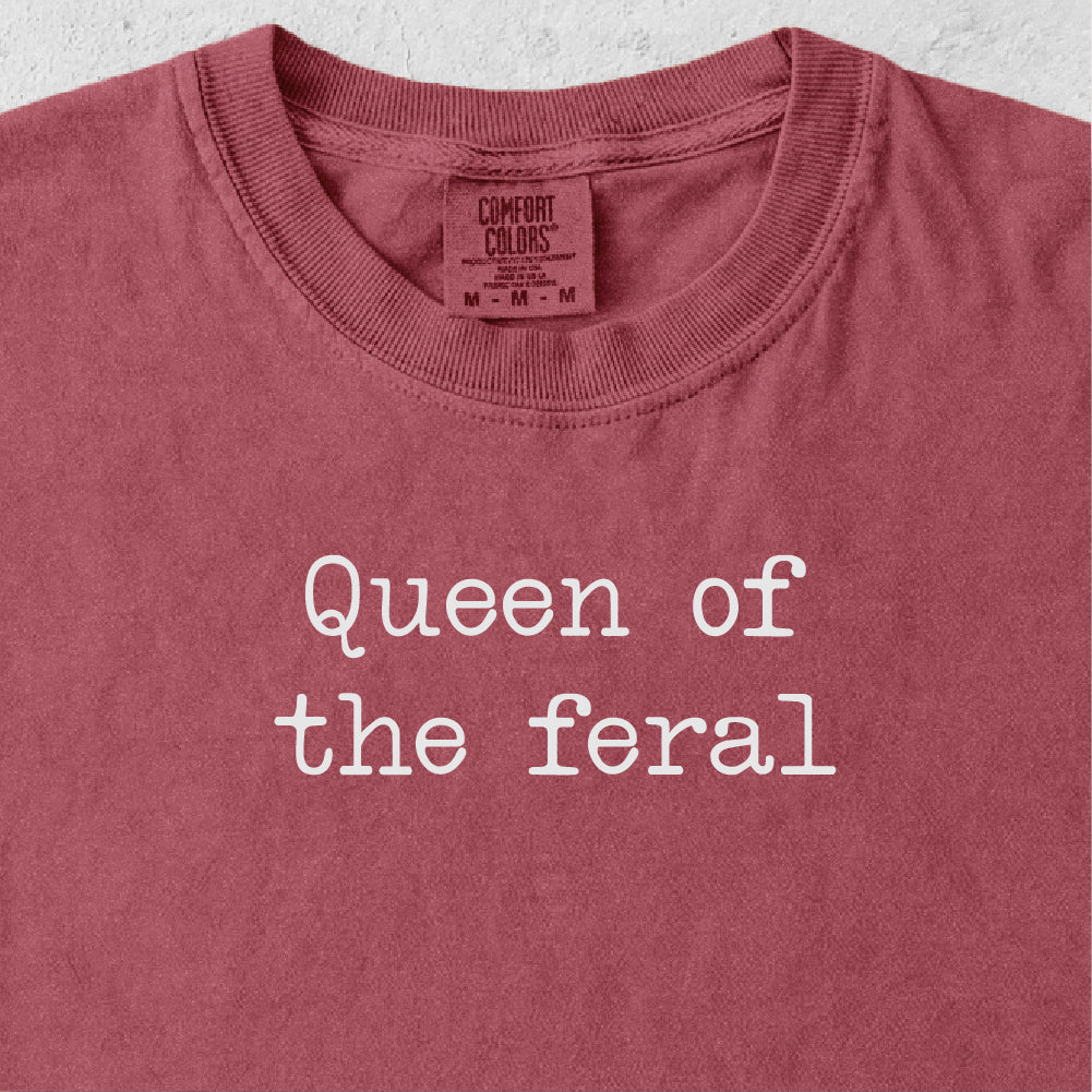 Queen of the Feral Tshirt