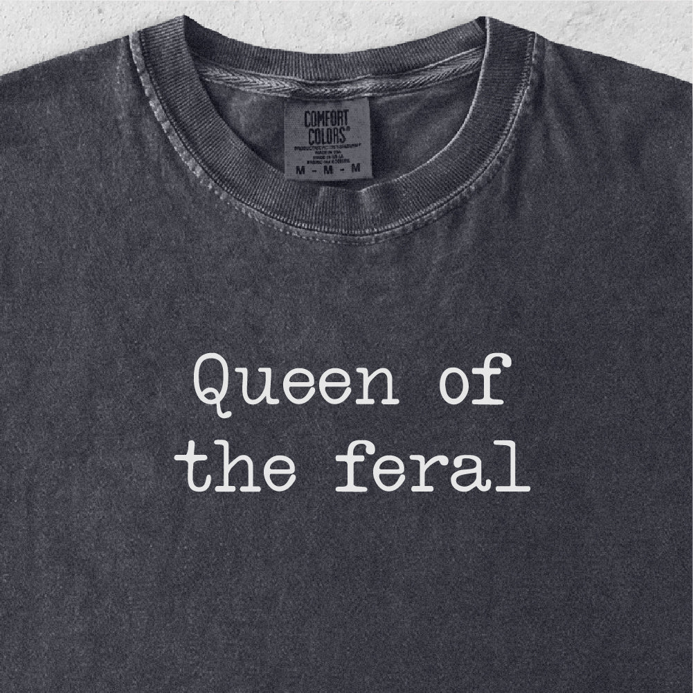 Queen of the Feral Tshirt