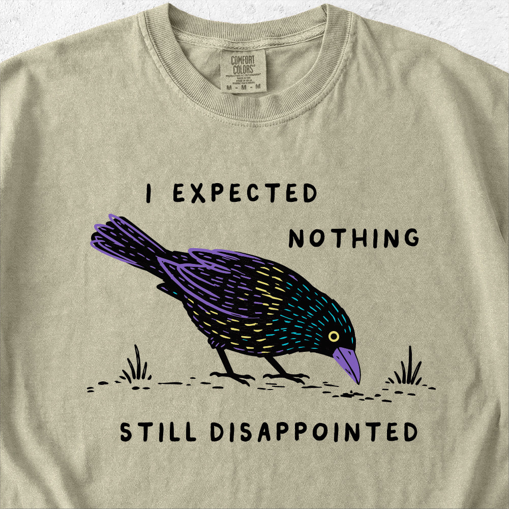 I Expected Nothing Tshirt