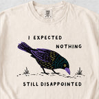 I Expected Nothing Tshirt