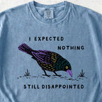 I Expected Nothing Tshirt