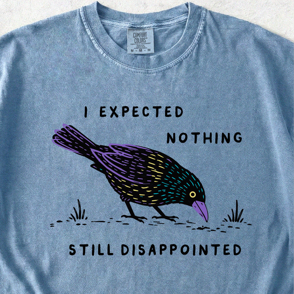 I Expected Nothing Tshirt