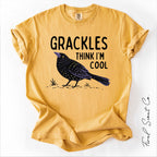 Grackles Think I'm Cool Tshirt