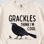 Grackles Think I'm Cool Tshirt