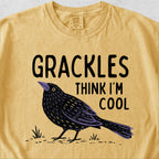 Grackles Think I'm Cool Tshirt