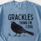 Grackles Think I'm Cool Tshirt