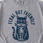 Feral But Friendly Tshirt