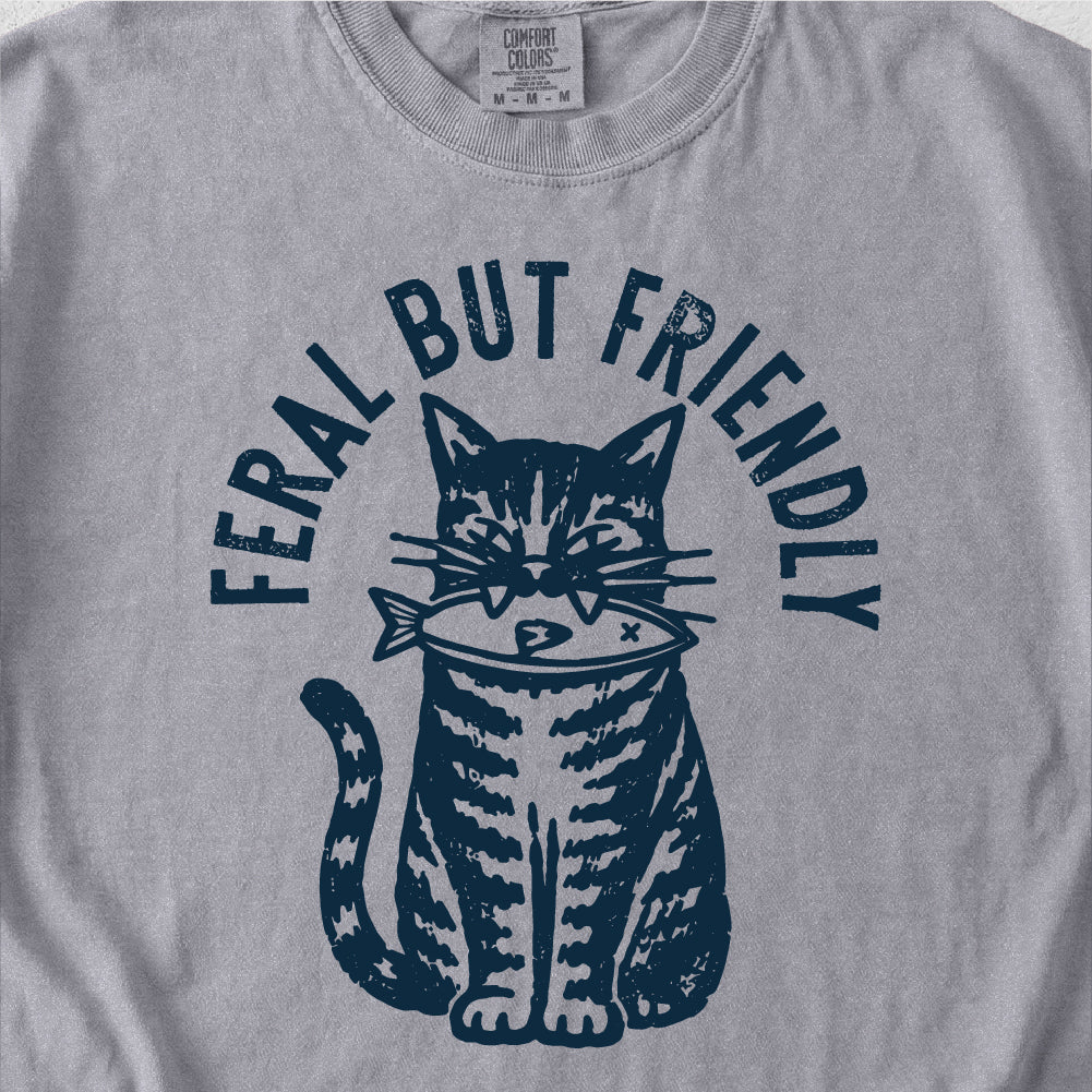 Feral But Friendly Tshirt