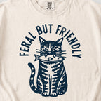 Feral But Friendly Tshirt