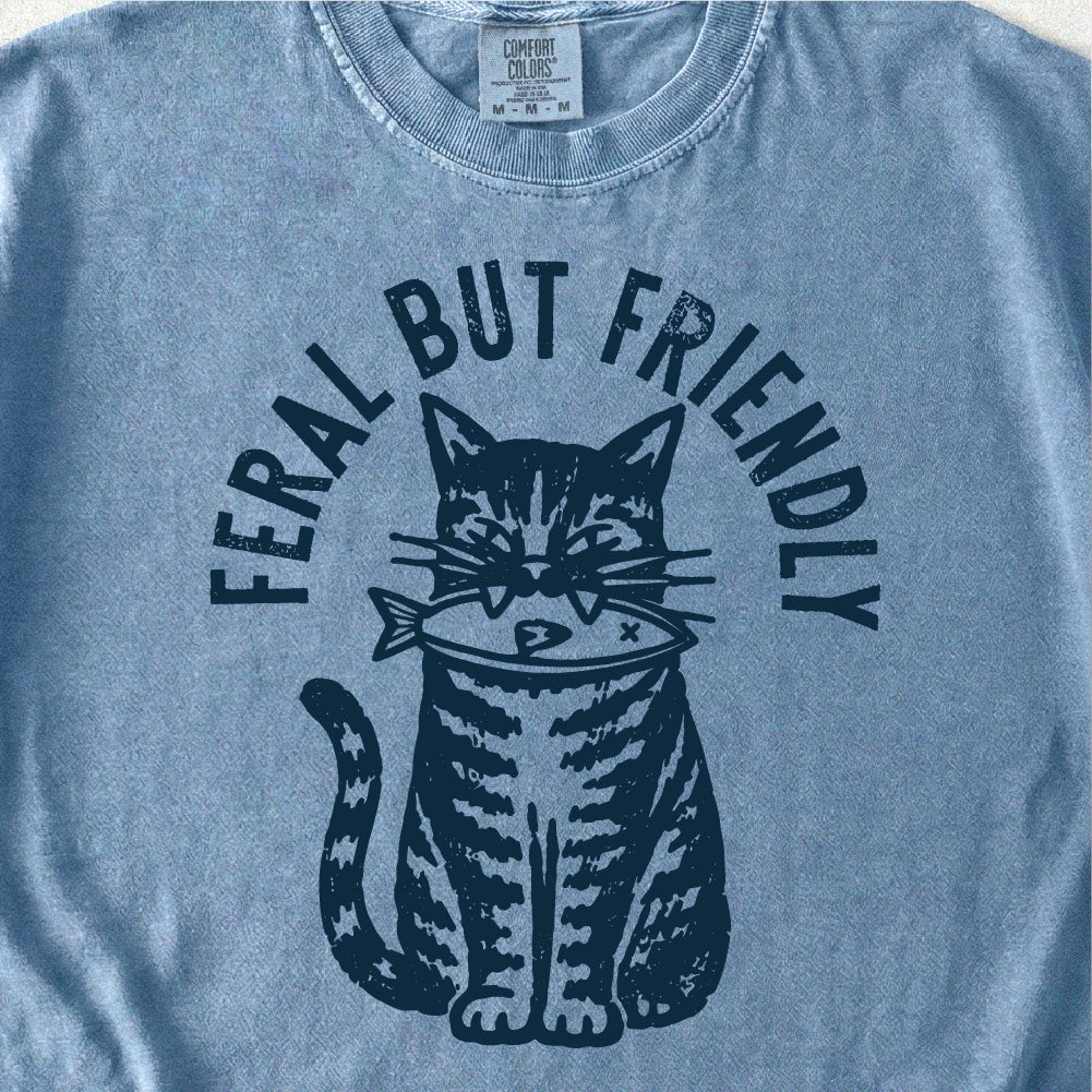 Feral But Friendly Tshirt