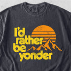 I'd Rather Be Yonder Tshirt