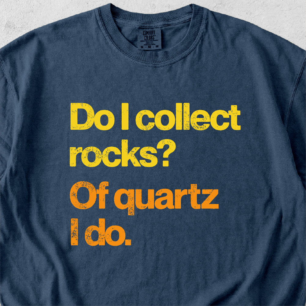 Of Quartz I Do Tshirt