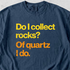 Of Quartz I Do Tshirt