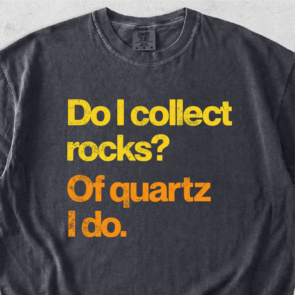 Of Quartz I Do Tshirt