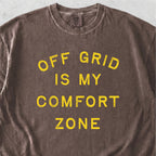 Off Grid Is My Comfort Zone Tshirt